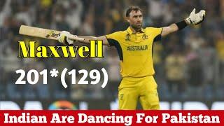 Maxwell 201* of 129 Balls  Batting Highlights Even Indian Are Dancing For Pakistan HopeMaxwell Bat.