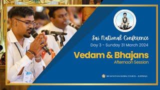  Sai National Conference 2024  Day 3 - Afternoon session - Vedam & Bhajans #SNC24 #srisathyasai