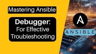 Master Ansible Debugger to Troubleshoot Tasks and Variables  Ansible Tutorial from Basics to Pro