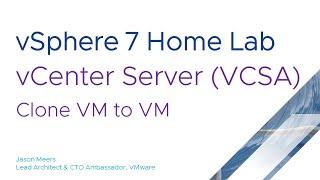 Clone a new VM from an existing VM using vCenter Server VCSA VMware vSphere ESXi 7 Jason Meers