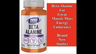 Beta-Alanine Great for Muscle Mass Energy and Endurance - Brand New Studies