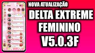 🟢 SAIU NOVA ATUALIZAÇÃO DELTA EXTREME FEMININO V5.0.3F BY NANDA MAIO 2023