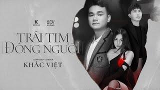 Trái Tim Đông Người - Khắc Việt x KV Music