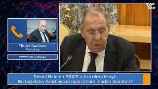 Rəsmi Bakının BRICS-ə üzv olma istəyi Bu təşkilatın Azərbaycan üçün önəmi nədən ibarətdir?