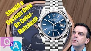 Q&A Do I think Rolex Should Color-Match Its Date Windows When Using a Cyclops?