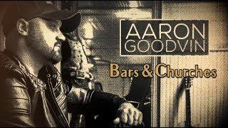 Aaron Goodvin - Bars & Churches Official Lyric Video