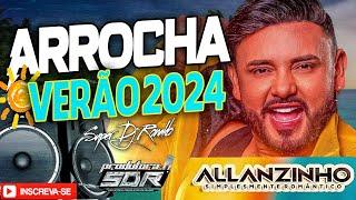 CD ALLANZINHO 2024 - SET ARROCHA MÊS DE JULHO 2024 SUPER DJ RONALDO