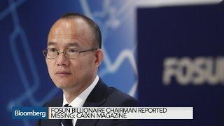 Fosuns Billionaire Chairman Reported Missing