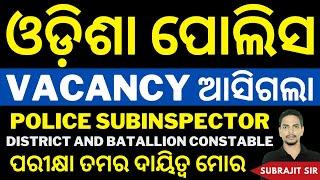 Odisha Police Vacancy  POLICE SI  District Constable  Batallion Constable  Subrajit Sir