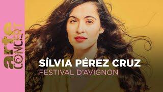 Sílvia Pérez Cruz - Festival dAvignon - ARTE Concert