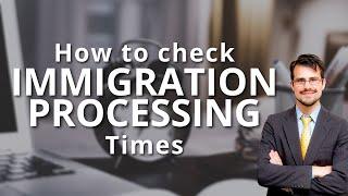 Immigration Processing Times - How to Check