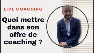 Live coaching #2  Quoi mettre dans son offre de coaching ?