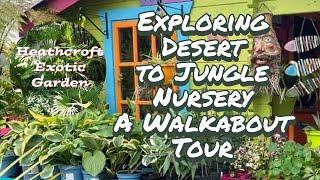 Exploring Desert to Jungle Nursery A Walkabout Tour.