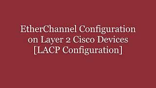 EtherChannel Configuration in Layer 2 Cisco Devices  LACP Configuration  Technical Hakim