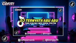 DJ TERNYATA ABU ABU KAU BUKAN TIPU TIPU VIRAL TIKTOK TERBARU 2024 FULL BASS