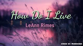 LeAnn Rimes - How Do I Live Lyrics Video