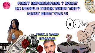 PICK A CARD first impressions ? What do people think when they first meet you ?