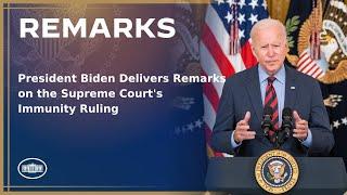 President Biden Delivers Remarks on the Supreme Courts Immunity Ruling