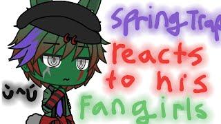 SpringTrap Reacts To His... FANGIRLS  GachaLife  FNaF