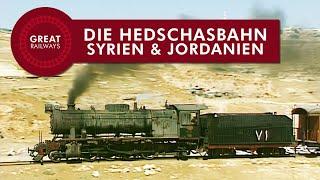 Die Hedschasbahn - Syrien & Jordanien - German • Great Railways