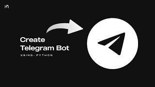 How To Create Telegram Bot  Using Python