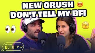 How Do I Deal With A Crush While My Boyfriend Is Long Distance?  U Up? Podcast  Ep. 584