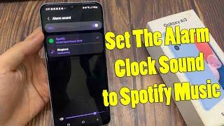 Samsung Galaxy A13 How to Set The Alarm Clock Sound to Spotify Music