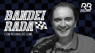  Bandeirada com Reginaldo Leme - Programa de 29062024