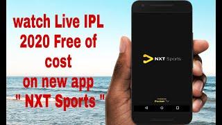 Watch IPL 2020 Free  NXT Sports App