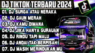 DJ TIKTOK TERBARU 2024 • DJ SURGA ATAU NERAKA FULL BASS DJ GAUN MERAH FULL BASS  DJ FULL ALBUM