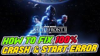 How to FIX Star Wars Battlefront 2 not Launching and Crashing problems  2021