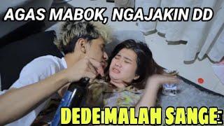 Agas Mabok Pengen Dede