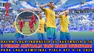  Semifinal Piala AFF u-16 2024  3 Pemain Australia yang wajib diwaspadai oleh Garuda Muda
