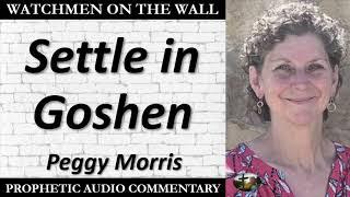 “Settle in Goshen” – Powerful Prophetic Encouragement from Peggy Morris