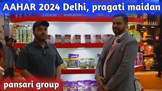Aahar 2024 Pragati maidan delhi  इस बार क्या नया आया हैं पंसारी के पास  Pansari group