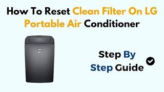 How To Reset Clean Filter On LG Portable Air Conditioner