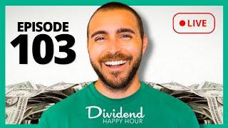 Dividend Happy Hour  Ep. 103