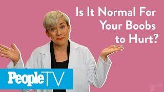 Is It Normal For Your Boobs To Hurt?  PeopleTV