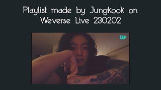 Kpop Playlist Made By Jungkook Weverse Live 230202