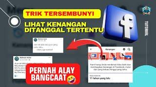 CARA MELIHAT KENANGAN DI FACEBOOK YANG SUDAH TERLEWAT  KENANGAN FB TANGGAL TERTENTU  PERNAH ALAY 