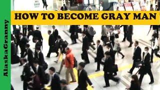 Gray Man How To Become Gray Man Grey Woman