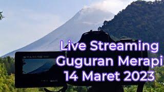 Live Streaming Guguran Merapi 14 Maret 2023