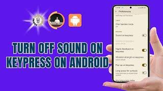 How to Turn Off Sound on Keypress on Android  Silence Your Typing