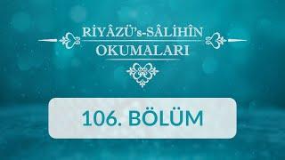 Riyâzüs Sâlihîn Okumaları - 106.Bölüm