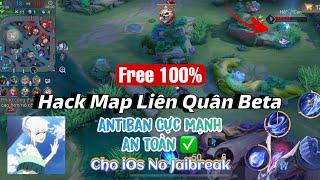 Hack Map Liên Quân Ver Beta Free 100% Antiban Cực Mạnh Ant Toàn Cho iOS No JB - pH Mod