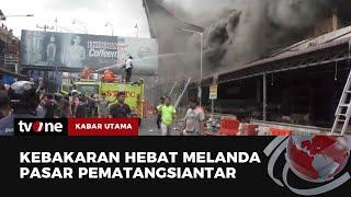 Ratusan Kios di Pasar Horas Pematangsiantar Ludes Terbakar  Kabar Utama tvOne