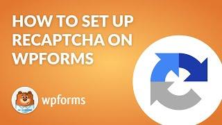 How to Set Up and Use Google reCAPTCHA with WPForms