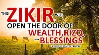 This POWERFUL ZIKIR Will OPEN THE DOOR OF WEALTH RIZQ BLESSINGS INSHA ALLAH