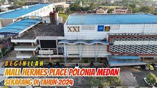 BEGINILAH HERMES PLACE POLONIA MEDAN SEKARANG