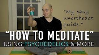 How To Meditate Unorthodox Guide microdosing psychs & more